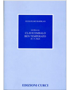 GUIDA AL CLAVICEMBALO BEN TEMPERATO DI J.S. BACH - BARBLAN