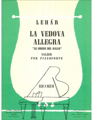 LA VEDDOVA ALLEGRA LE SIRENE DEL BALLO PER PIANOFORTE - LEHAR