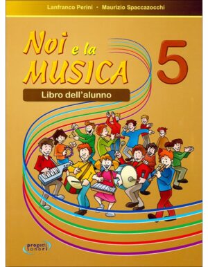 NOI E LA MUSICA 5 - PERINI-SPACCAZOCCHI
