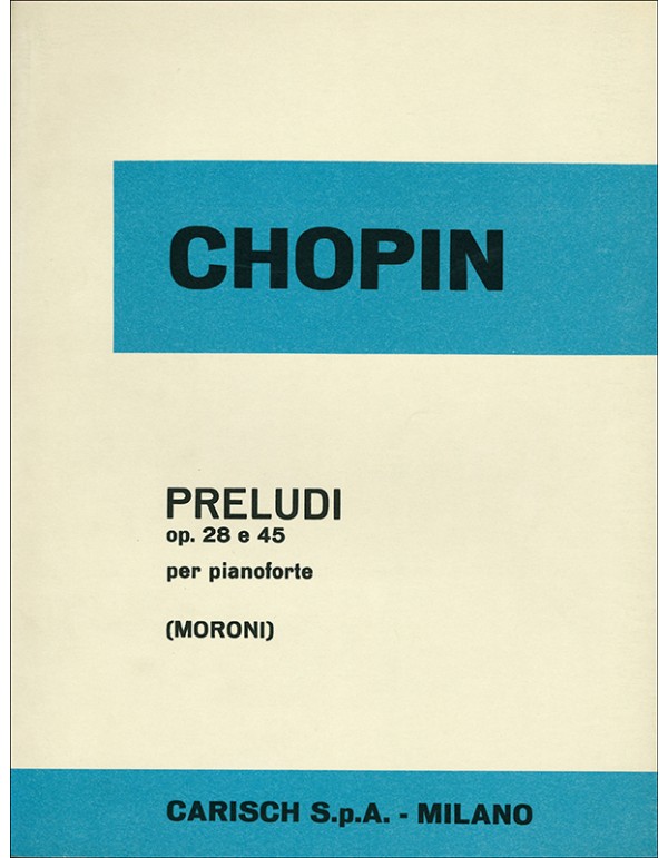 PRELUDI OPUS 28 E 45 PER PIANOFORTE - CHOPIN