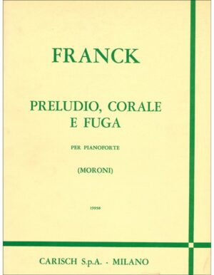 PRELUDIO, CORALE E FUGA PER PIANOFORTE - FRANCK CESAR