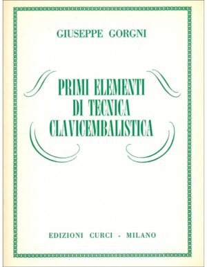 PRIMI ELEMENTI DI TECNICA CLAVICEMBALISTICA - GIUSEPPE GORGNI