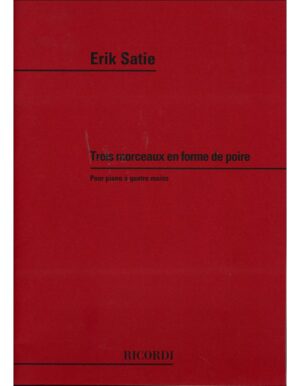 TROIS MORCEUAUX EN FORME DE POIRE POUR PIANO A QUATRE MAINS - SATIE