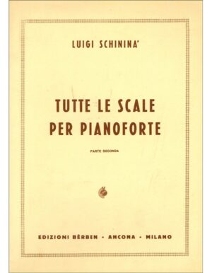 TUTTE LE SCALE PER PIANOFORTE PARTE SECONDA - SCHININA