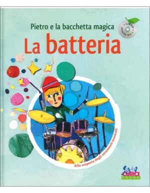 PIETRO E LA BACCHETTA MAGICA LA BATTERIA +CD ALLA SCOPERTA DEGLI STRUMENTI MUSIC