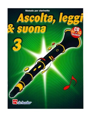 ASCOLTA, LEGGI & SUONA METODO PER CLARINETTO VOLUME 3 +CD - DE HASKE