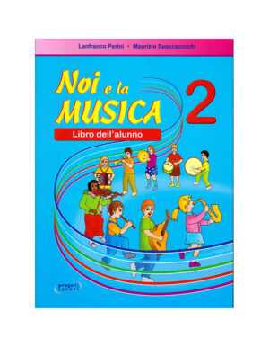 NOI E LA MUSICA 2 ALUNNO - PERINI SPACCAZOCCHI