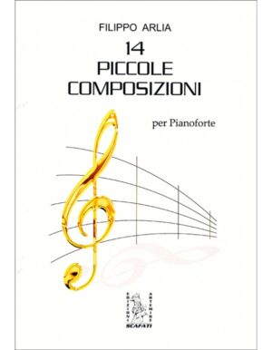 14 PICCOLE COMPOSIZIONI PER PIANOFORTE - FILIPPO ARLIA