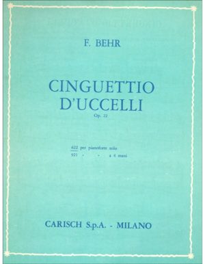 CINGUETTIO D' UCCELLI OPUS 22 PER PIANOFORTE SOLO - BEHR