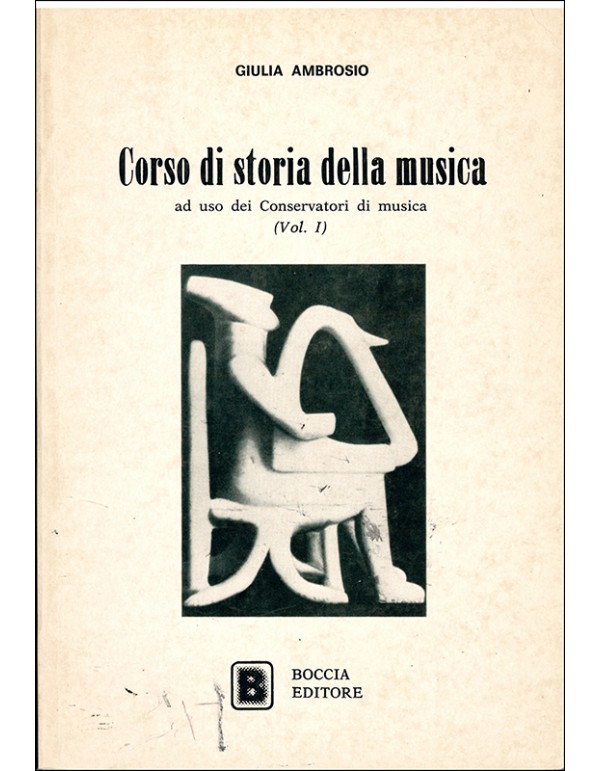 CORSO DI STORIA DELLA MUSICA AD USO DEI CONSERVATORI DI MUSICA VOL.1 - GIULIA AM