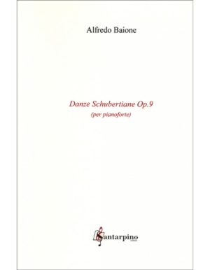 DANZE SCHUBERTIANE OP.9 PER PIANOFORTE - ALFREDO BAIONE