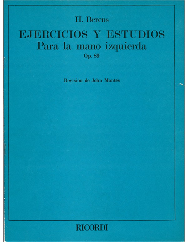 EJERCICIOS Y ESTUDIOS PARA LA MANO IZQUIERDA OP.89 - HERMANN BERENS