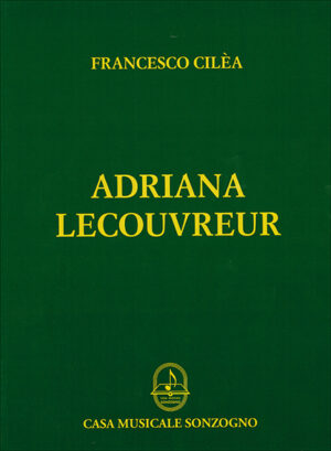 ADRIANA LECOUVREUR - FRANCESCO CILEA