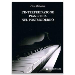 PIERO RATTALINO - L'INTERPRETAZIONE PIANISTICA NEL POSTMODERNO